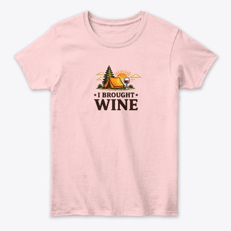 I Brought Wine Women's T-Shirt
