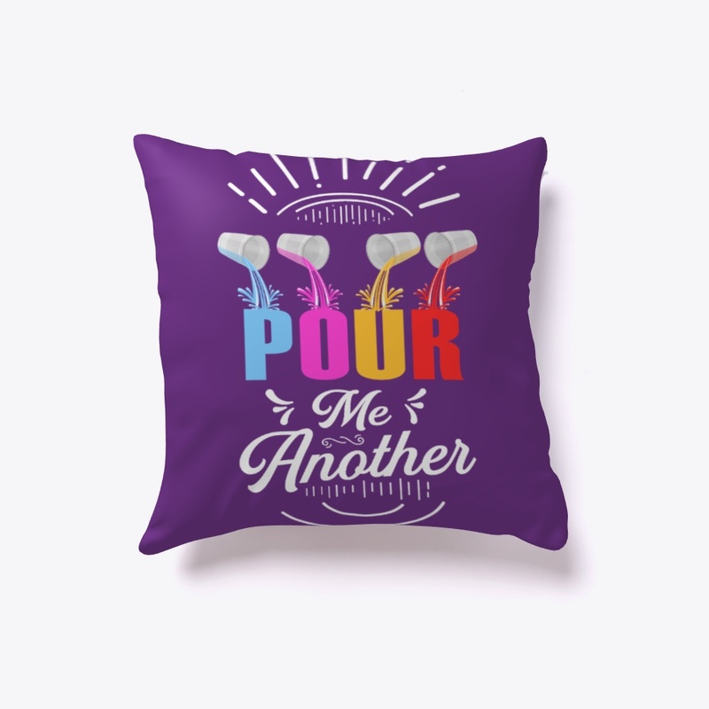 Pour Me Another Pillow