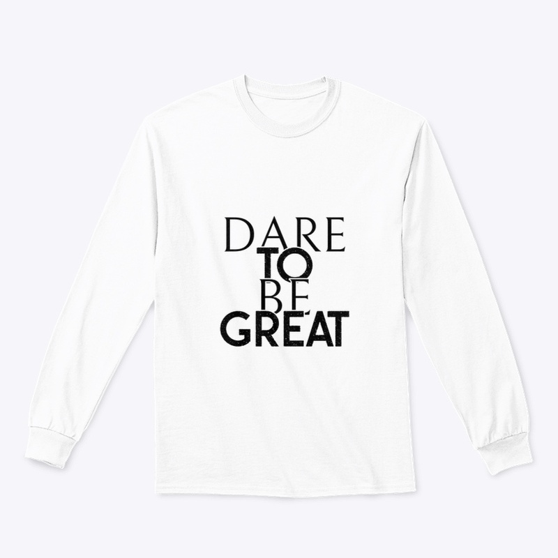 Dare To Be GREAT - Tank Top/Tee 