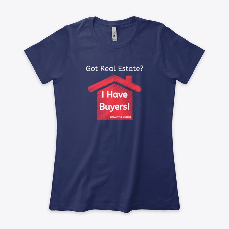 Got Real Estate? I Have Buyers! Apparel