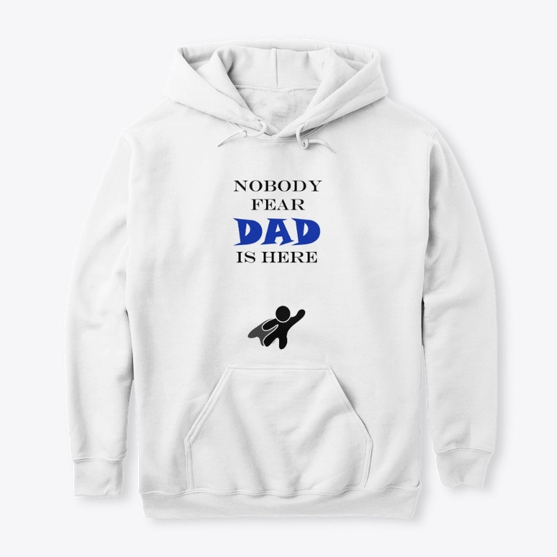 NOBODY FEAR - DAD IS HERE