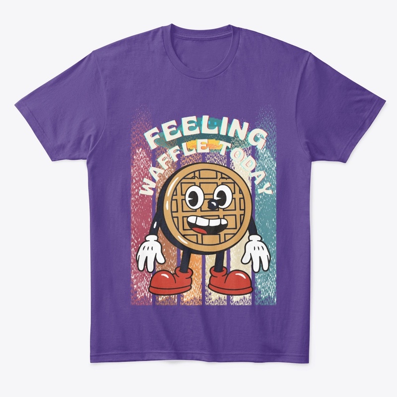 FEELING WAFFLE TODAY
