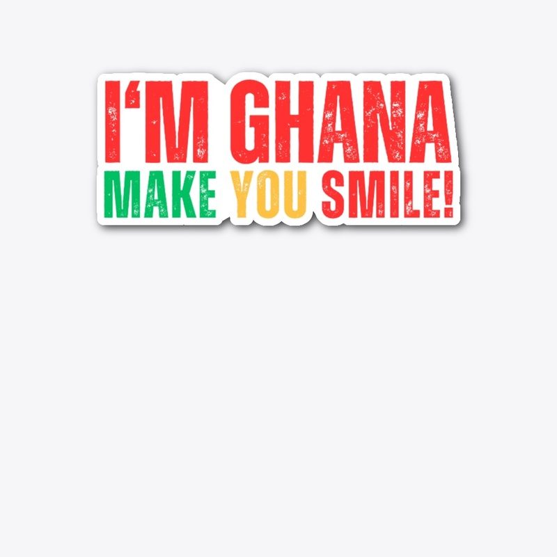 I.m Ghana Make You Smile