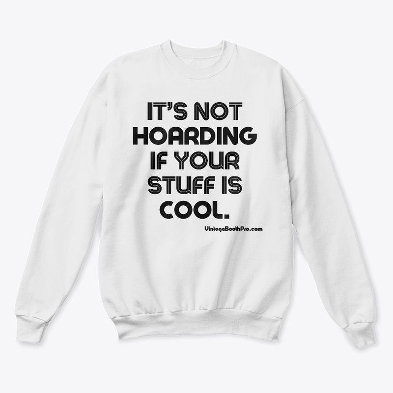 It's Not Hoarding If Your Stuff is Cool