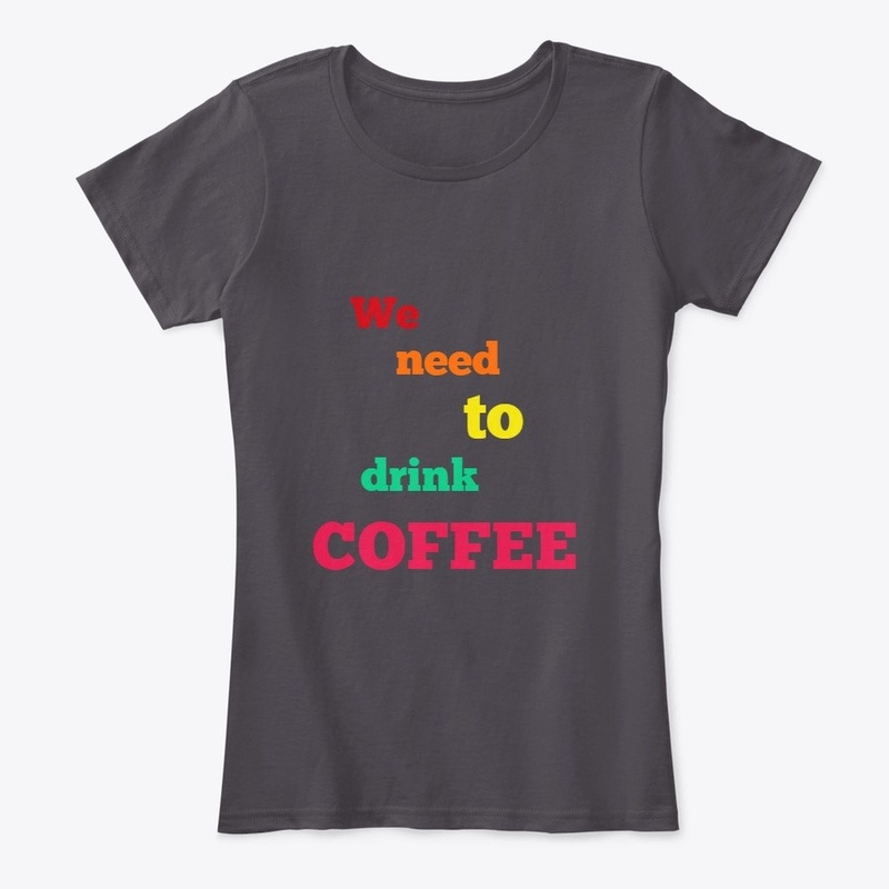 We need to drink coffee.