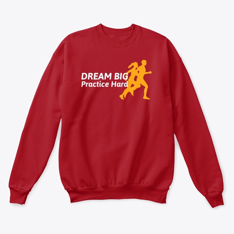 Dream Big - Practice Hard