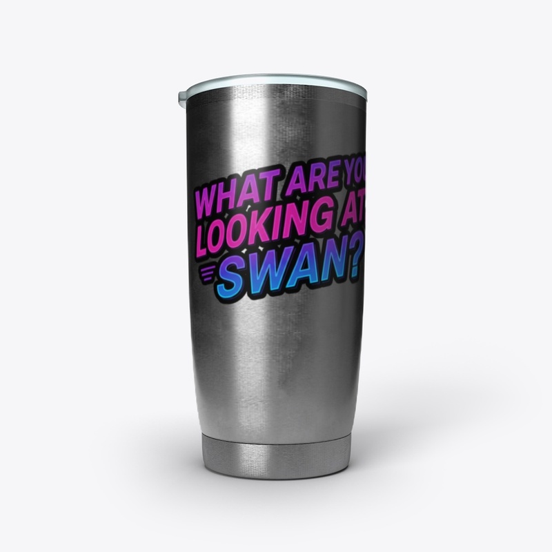 What are you looking at swan