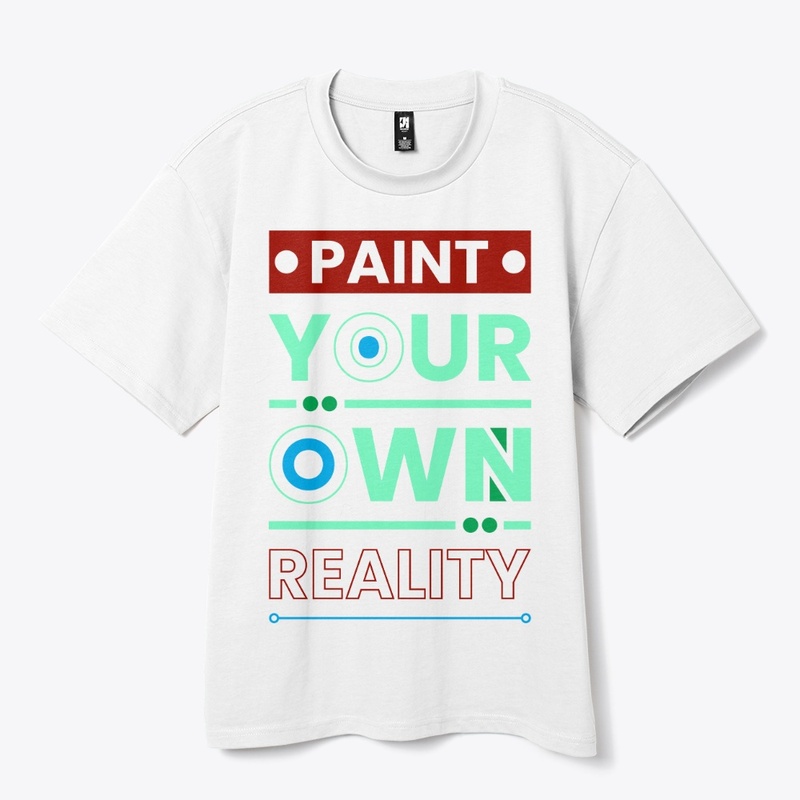 PAINT YOUR OWN REALITY