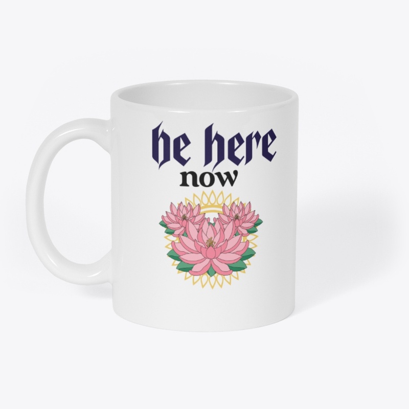 be here now