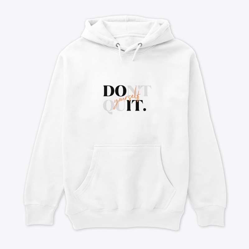 Don't Quit Yourself 