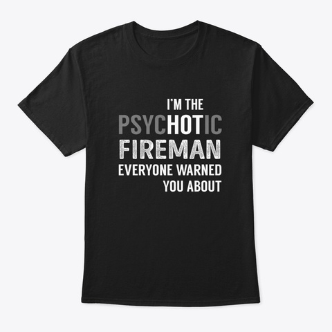 Psychotic Fireman Black T-Shirt Front