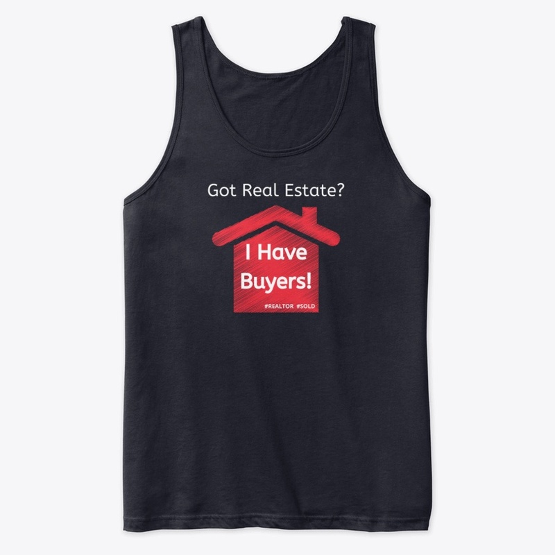 Got Real Estate? I Have Buyers! Apparel