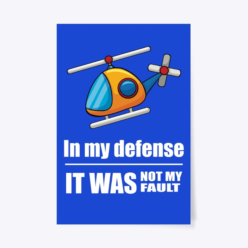 In my defense - It was not my fault