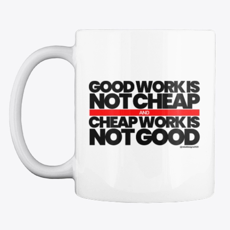 Good Work Is Not Cheap Premium Tee