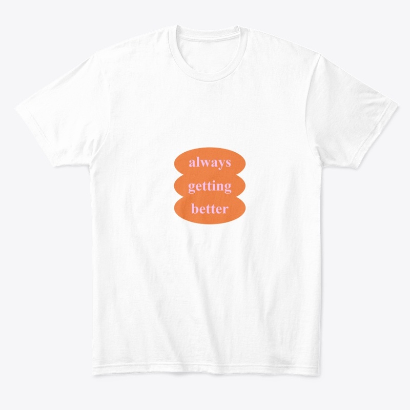  "Always Getting Better"