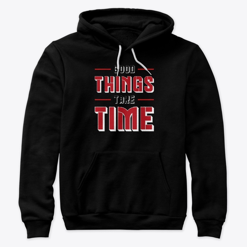 Good things take time tee