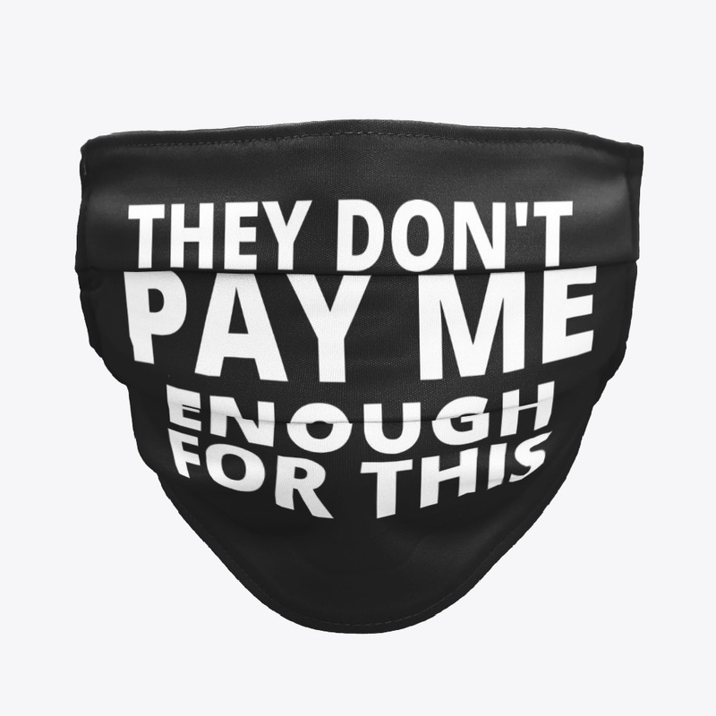 They Don't Pay Me Enough  
