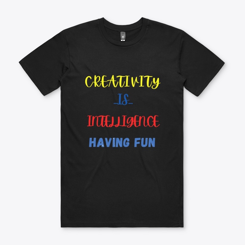CREATIVITY  IS  INTELLIGENCE HAVING FUN