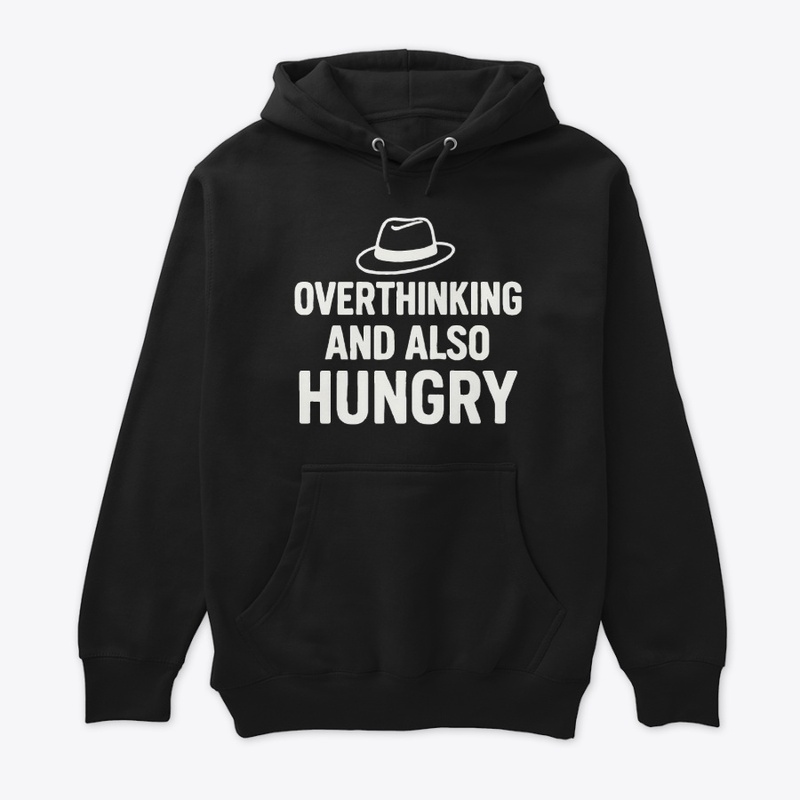 Overthinking & Also Hungry – Funny