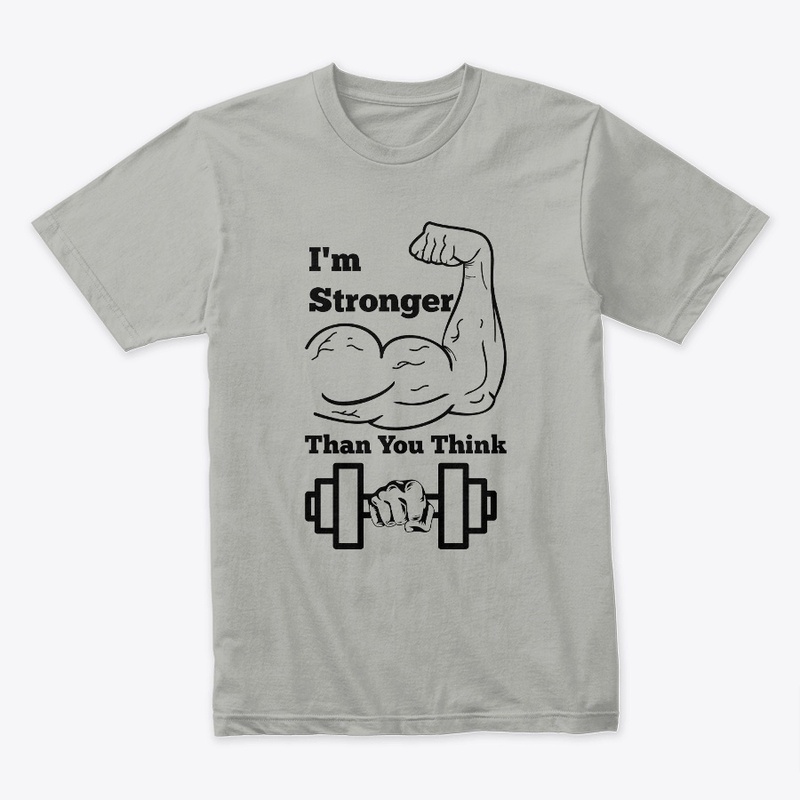  "Stronger Than You Think Tee"