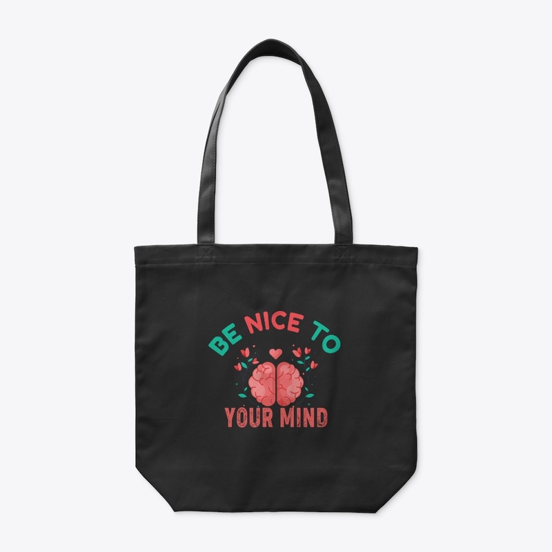 Be Nice To Your Mind