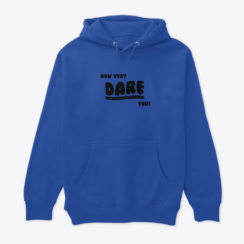 How very DARE you!