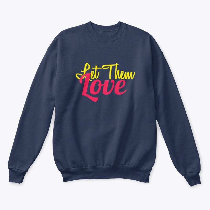 Let Them Love T shirt Design
