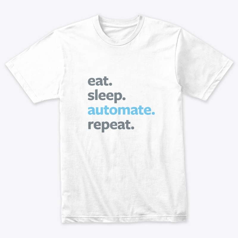 Eat. Sleep. Automate. Repeat
