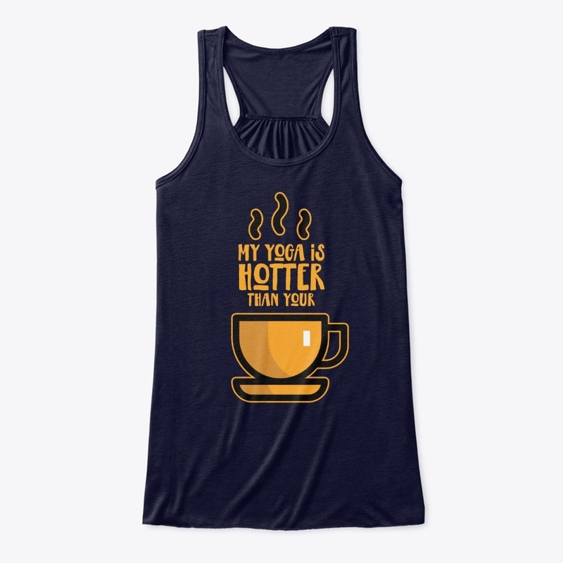 HOT YOGA HOTTER THAN YOUR COFFEE