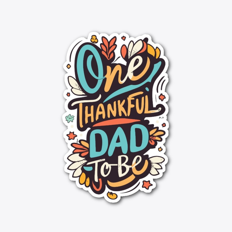One Thanksfull DAD to be Designs