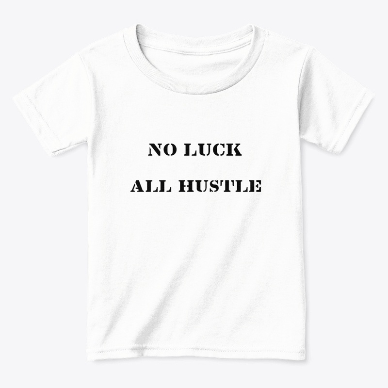 NO LUCK ALL HUSTLE COLLECTION