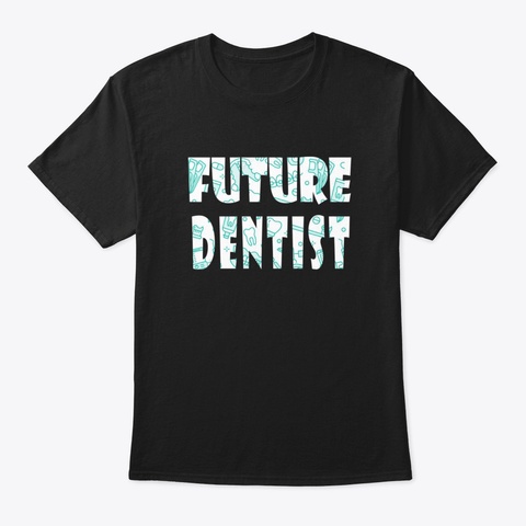 Future Dentist Bgriw Black T-Shirt Front