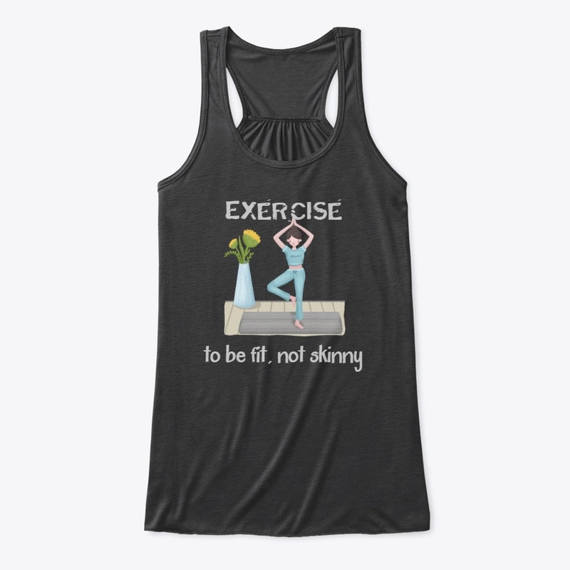Exercise to be fit not skinny