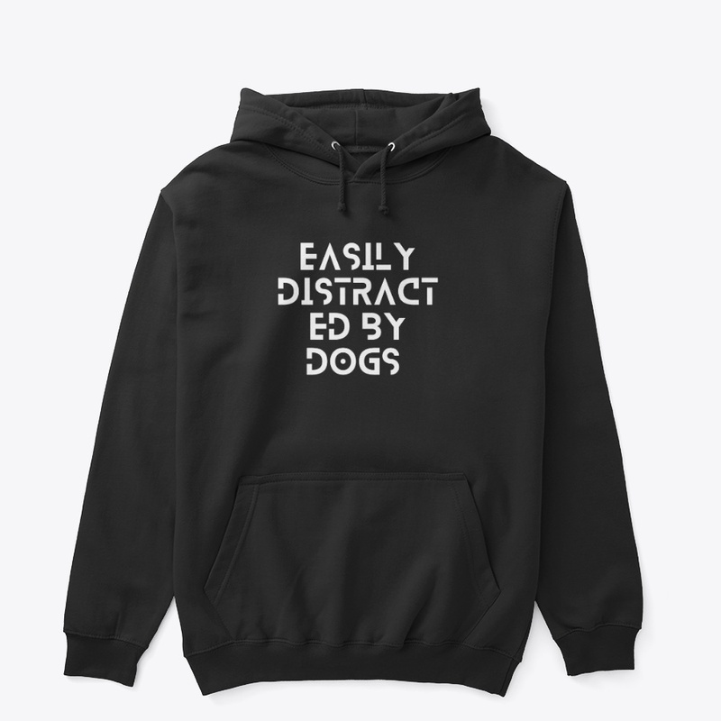 Easily Distracted By Dogs