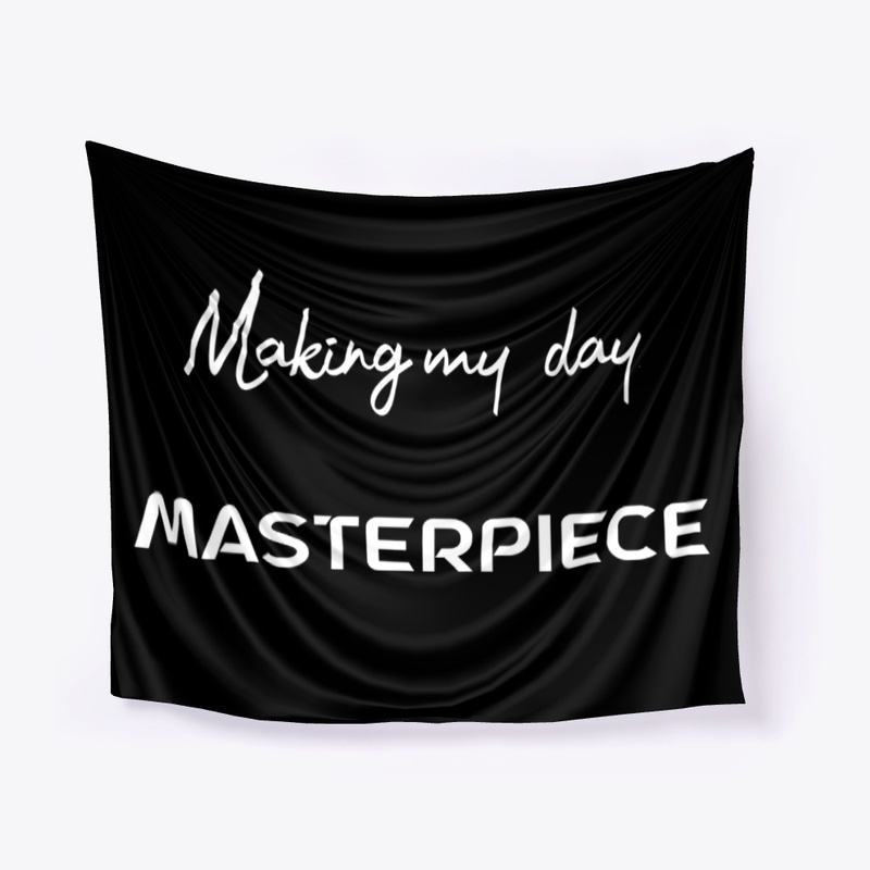 making my day a masterpiece