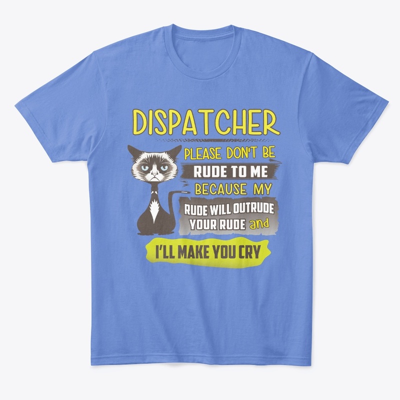 Rude Dispatcher Shirt 