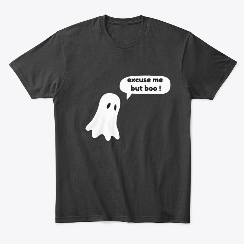 excuse me but boo !