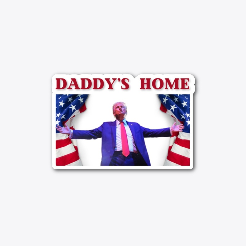 Trump 2024 Daddy's Home Trump 2024