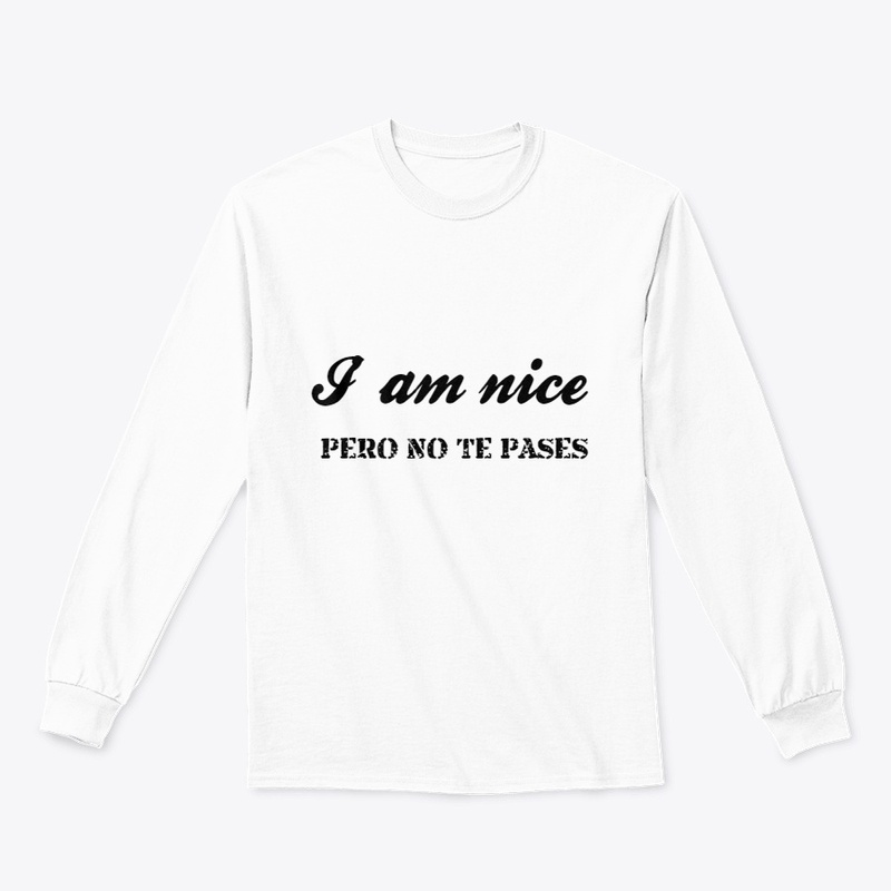 I am nice- Pero no te pases