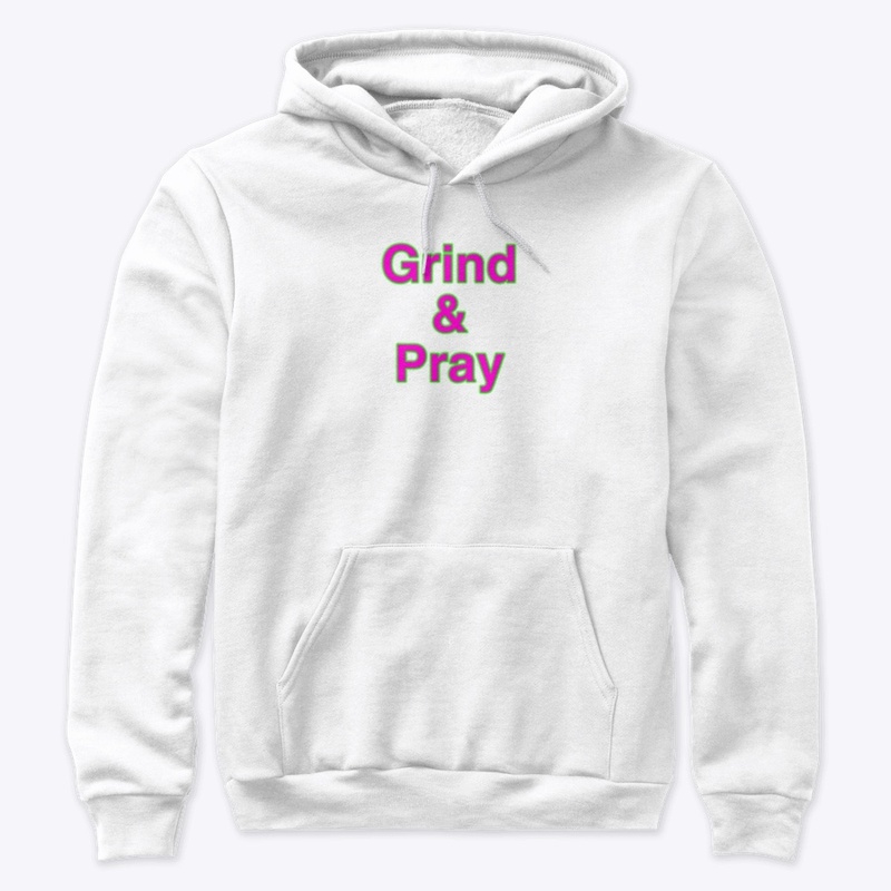 Grind & Pray