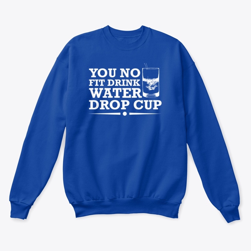 YOU NO FIT DRINK WATER DROP CUP