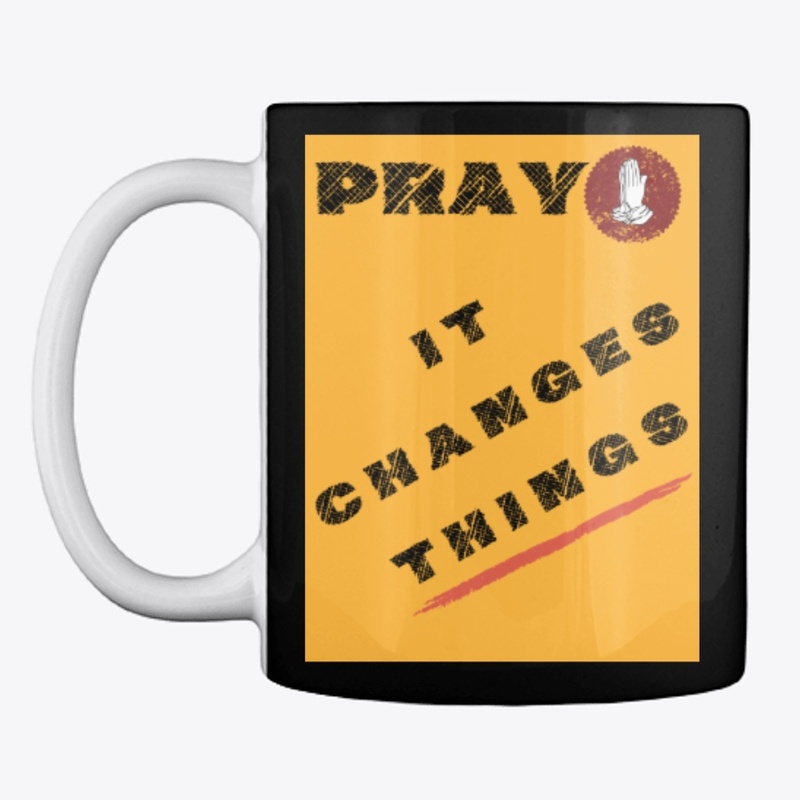 Pray. It Changes things