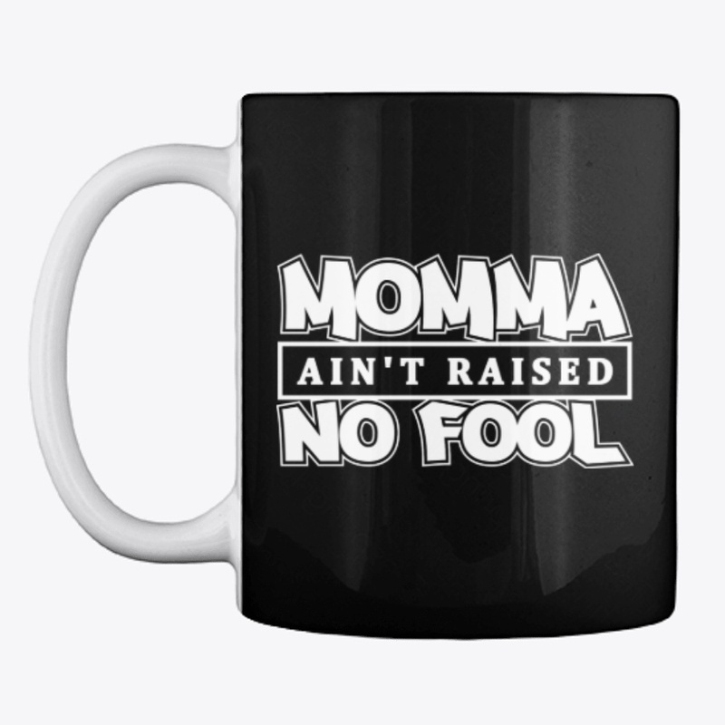Momma Ain't Raised No Fool