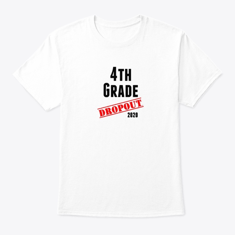 4th Grade Dropout (sarcastic/funny)