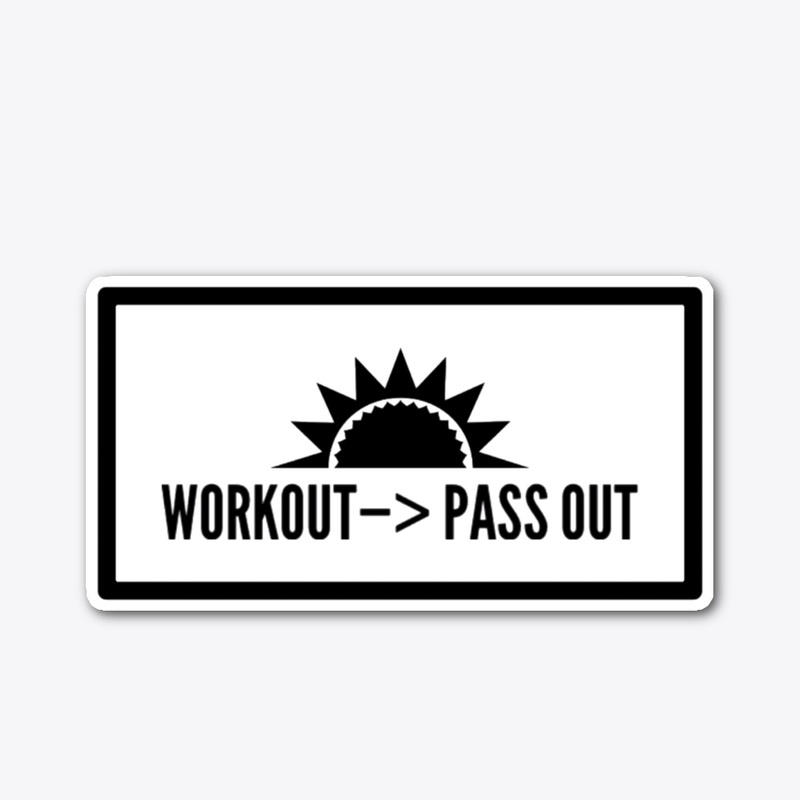 WORKOUT - PASS OUT