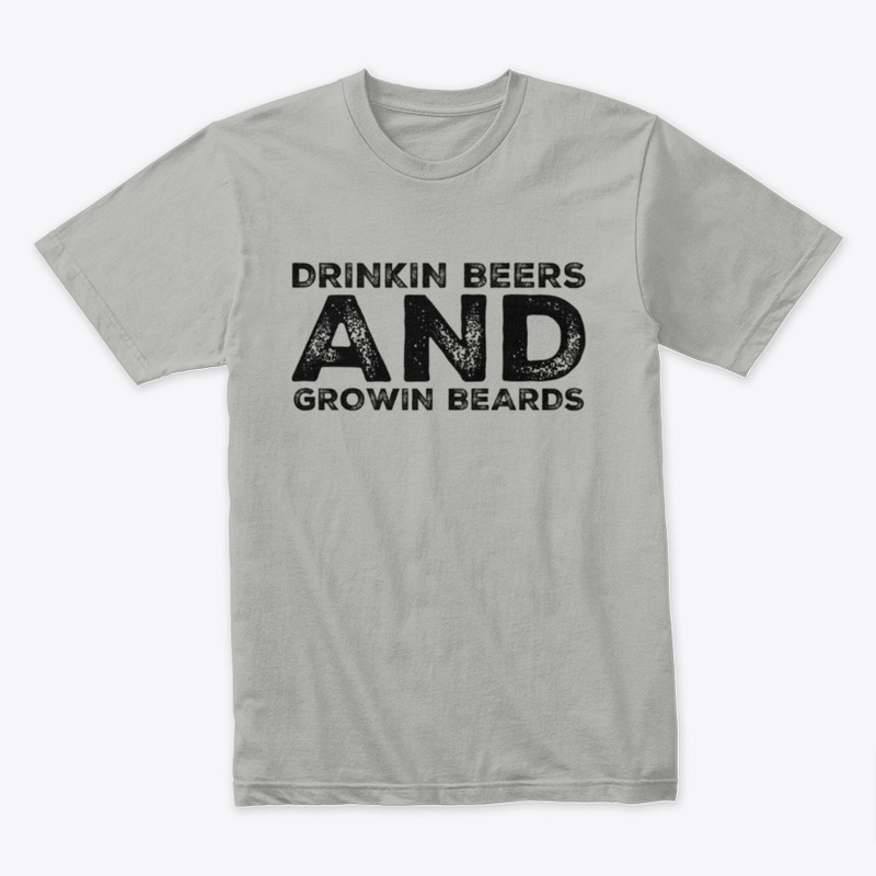 Drinkin Beer Growin Beards