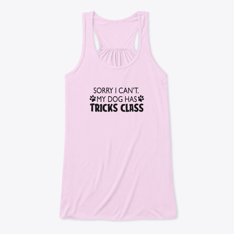 Sorry I Can't- My Dog Has Tricks Class
