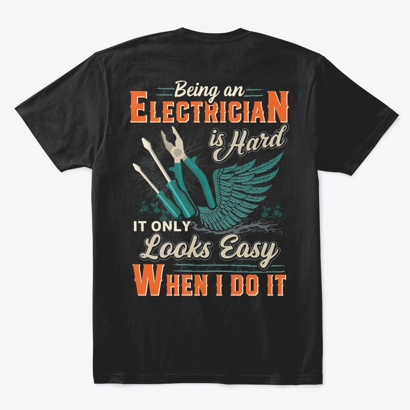 Being An Electrician Is Hard Shirt 