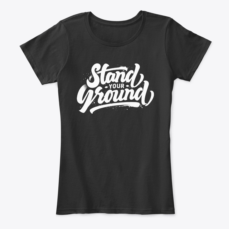 STAND YOUR GROUNG