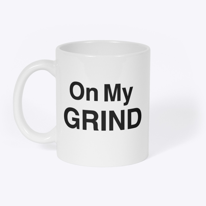 On My GRIND Mug